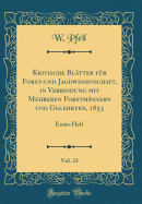 Kritische Bltter Fr Forst-Und Jagdwissenschaft, in Verbindung Mit Mehreren Forstmnnern Und Gelehrten, 1853, Vol. 33: Erstes Heft (Classic Reprint)