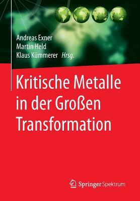 Kritische Metalle in Der Gro?en Transformation - Exner, Andreas (Editor), and Held, Martin (Editor), and K?mmerer, Klaus (Editor)
