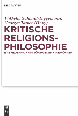 Kritische Religionsphilosophie - Schmidt-Biggemann, Wilhelm (Editor), and Tamer, Georges (Editor), and Newmark, Catherine (Contributions by)