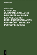 Kritische Zusammenstellung Der Innerhalb Der Evangelischen Kirche Deutschlands Eingefhrten Neuen Pericopenkreise: Mit Einer Abhandlung ber Mabillons Gallikanisches Lectionar ALS Einleitung