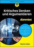 Kritisches Denken und Argumentieren f?r Dummies