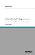 Kritisches Feedback in Gespr?chsrunden: Herausforderung an Teilnehmer und Moderation - Gruber, Bettina