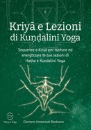 Kriya e Lezioni di Kundalini Yoga: Sequenze e Kriya per ispirare ed energizzare le tue lezioni di Hatha e Kundalini Yoga