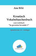 Kroatisch Vokabeltaschenbuch Zum Lehrbuch Ja Govorim Hrvatski 1: Sprachniveau: A1 - Anfanger