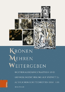 Kronen - Mehren - Weitergeben: Individualisierungspraktiken Und Erinnerungssicherung Auf Spatmittelalterlichen Schutzenketten (1450-1550)