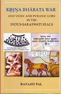 Krsna Bharata war and Vedic and Puranic lore in the Indus-Saraswati seals