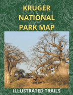 Kruger National Park Map & Illustrated Trails: Guide to Hiking and Exploring Kruger National Park