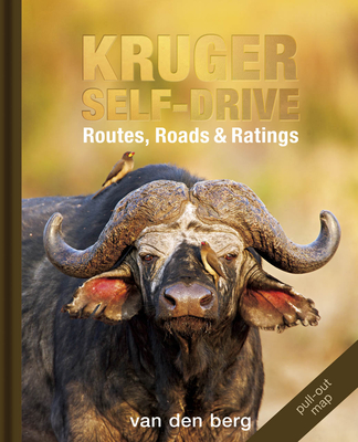 Kruger Self-drive: Routes, Roads & Ratings - Berg, Ingrid Van den, and Berg, Philip van den