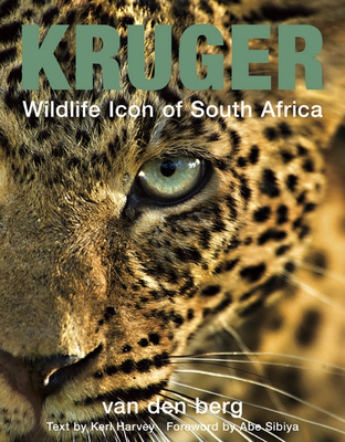 Kruger: Wildlife Icon Of South Africa - Berg, Heinrich Van Den, and Berg, Ingrid Van den, and Berg, Philip van den