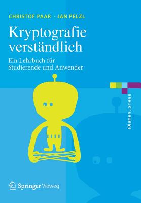 Kryptografie Verstandlich: Ein Lehrbuch Fur Studierende Und Anwender - Paar, Christof, and Pelzl, Jan