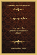 Kryptographik: Lehrbuch Der Geheimschreibekunst (1809)