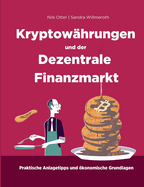 Kryptow?hrungen und der Dezentrale Finanzmarkt: ?konomische Grundlagen und praktische Anlagetipps