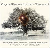 Krzysztof Penderecki: Threnody for the Victims of Hiroshima; Polymorphia; Jonny Greenwood: Popcorn Superhet Receiver - AUKSO Orchestra