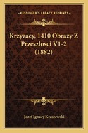 Krzyzacy, 1410 Obrazy Z Przeszlosci V1-2 (1882)