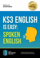 KS3: English is Easy - Spoken English. Complete Guidance for the New KS3 Curriculum. Achieve 100%