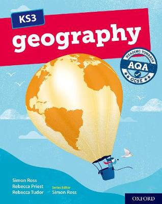 KS3 Geography: Heading towards AQA GCSE: Student Book - Ross, Simon (Series edited by), and Priest, Rebecca, and Tudor, Rebecca