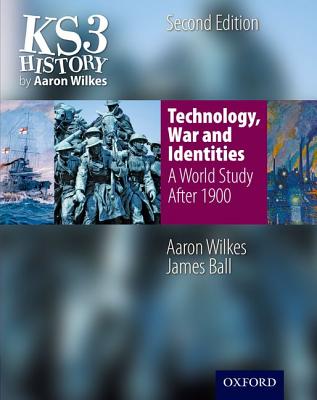Ks3 History by Aaron Wilkes: Technology, War & Identities Student Book (After 1900) - Wilkes, Aaron