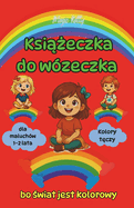 Ksi  eczka do w?zeczka - Kolory t czy - bo  wiat jest kolorowy - dla maluch?w 1-2 lata: ksi  ka edukacyjna dla dzieci