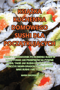 Ksi  ka Kuchenna Domowego Sushi Dla Pocz tkuj cych