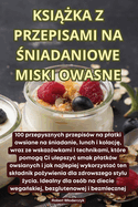 Ksi  ka Z Przepisami Na  niadaniowe Miski Owasne