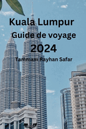 Kuala Lumpur Guide de voyage 2024