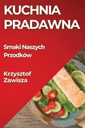 Kuchnia Pradawna: Smaki Naszych Przodk?w