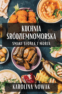 Kuchnia  r?dziemnomorska: Smaki Slo ca i Morza