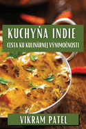 Kuchyna Indie: Cesta ku Kulinrnej Vnimocnosti