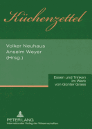 Kuechenzettel: Essen Und Trinken Im Werk Von Guenter Grass