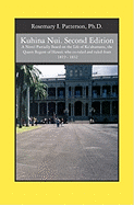 Kuhina Nui. Second Edition: A Novel Partially Based on the Life of Ka'ahumanu, the Queen Regent of Hawaii Who Co-Ruled and Ruled from 1819 - 1832