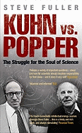 Kuhn vs Popper: The Struggle for the Soul of Science