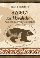 Kuihkwahchaw: Naskapi Wolverine Stories