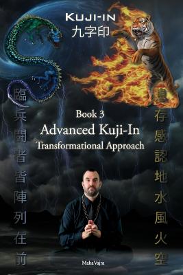 Kuji-In 3: Advanced Kuji-In: Transformational Approach - Vajra, Maha