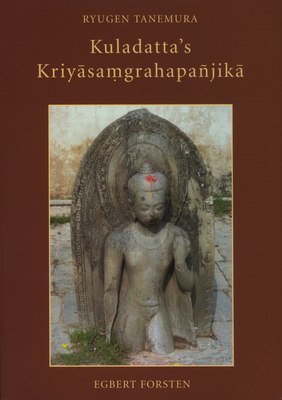 Kuladatta's Kriysa&#7747;grahapajik: A Critical Edition and Annotated Translations of Selected Sections - Tanemura, Ryugen