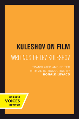 Kuleshov on Film: Writings of Lev Kuleshov - Kuleshov, Lev, and Levaco, Ronald (Editor)