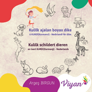 Kulilk schildert dieren en leert KURDI(Kurmanji) - Nederlands: Kul?lk ajalan boyax dike ? KURD?(Kurmanc?) - Nedirland? f?r dibe.