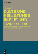 Kulte Und Heiligtmer in Elis Und Triphylien: Untersuchungen Zur Sakraltopographie Der Westlichen Peloponnes