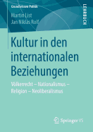 Kultur in Den Internationalen Beziehungen: Vlkerrecht - Nationalismus - Religion - Neoliberalismus