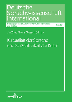 Kulturalitaet Der Sprache Und Sprachlichkeit Der Kultur - Zhao, Jin (Editor), and Giessen, Hans (Editor)