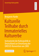 Kulturelle Teilhabe Durch Immaterielles Kulturerbe: Instrumente Der Kulturpolitik in Deutschland Zur Umsetzung Der Unesco-Konvention Von 2003