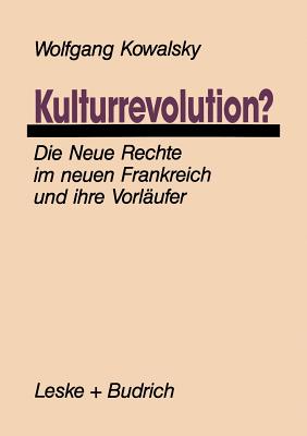 Kulturrevolution?: Die Neue Rechte Im Neuen Frankreich Und Ihre Vorlufer - Kowalsky, Wolfgang