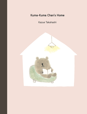 Kuma-Kuma Chan's Home - Takahashi, Kazue