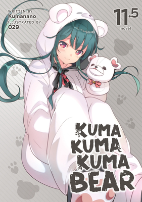 Kuma Kuma Kuma Bear (Light Novel) Vol. 11.5 - Kumanano