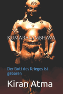 Kumarasambhava: Der Gott des Krieges ist geboren