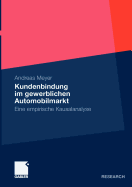 Kundenbindung Im Gewerblichen Automobilmarkt: Eine Empirische Kausalanalyse