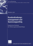 Kundenbindungsmanagement Und Sanierungserfolg: Explorative Analyse Der Wirkungszusammenh?nge