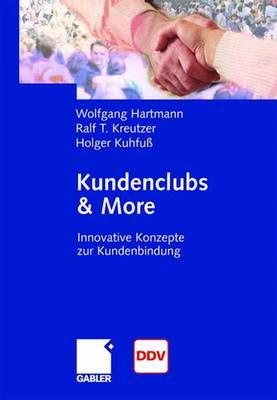 Kundenclubs & More: Innovative Konzepte Zur Kundenbindung - Hartmann, Wolfgang, and Kreutzer, Ralf T, and Kuhfu, Holger