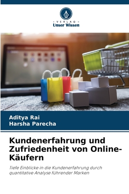 Kundenerfahrung und Zufriedenheit von Online-K?ufern - Rai, Aditya, and Parecha, Harsha