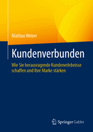 Kundenverbunden: Wie Sie Herausragende Kundenerlebnisse Schaffen Und Ihre Marke Strken