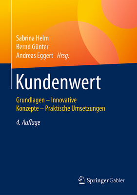 Kundenwert: Grundlagen - Innovative Konzepte - Praktische Umsetzungen - Helm, Sabrina (Editor), and G?nter, Bernd (Editor), and Eggert, Andreas (Editor)